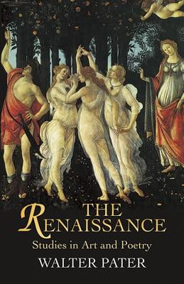 The Renaissance: Studies in Art and Poetry